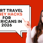 Smart Travel Money Hacks for Americans in 2026