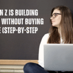How Gen Z Is Building Wealth Without Buying a House (Step-by-Step Guide)